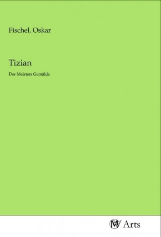 Kniha Tizian Oskar Fischel
