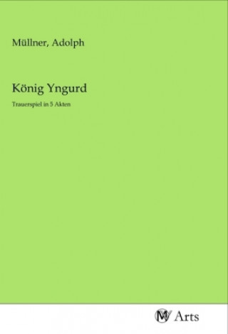 Knjiga König Yngurd Adolph Müllner