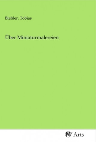 Książka Über Miniaturmalereien Tobias Biehler
