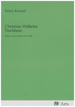 Knjiga Christian Wilhelm Tischbein Konrad Nonn