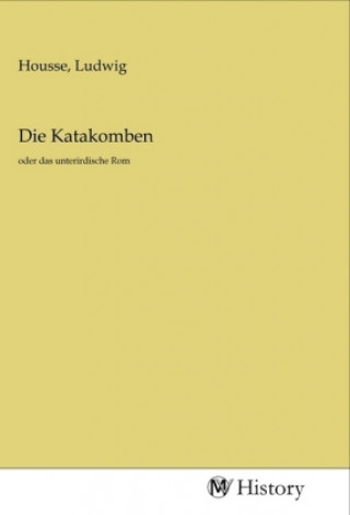 Knjiga Die Katakomben Ludwig Housse