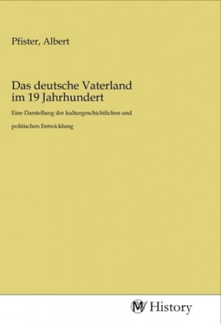 Knjiga Das deutsche Vaterland im 19 Jahrhundert Albert Pfister