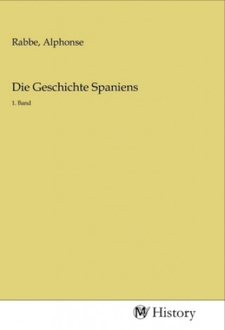 Knjiga Die Geschichte Spaniens Alphonse Rabbe