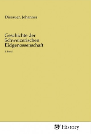 Knjiga Geschichte der Schweizerischen Eidgenossenschaft Johannes Dierauer