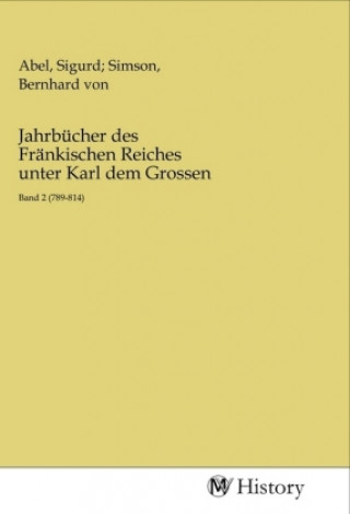 Kniha Jahrbücher des Fränkischen Reiches unter Karl dem Grossen Abel