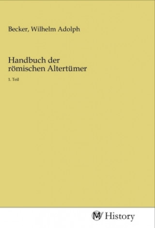 Knjiga Handbuch der römischen Altertümer Wilhelm Adolph Becker