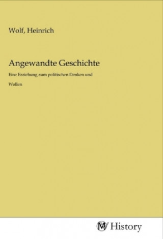 Książka Angewandte Geschichte Heinrich Wolf