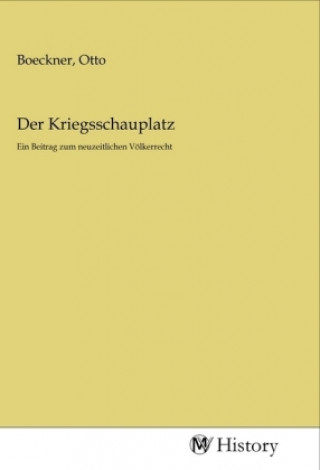 Kniha Der Kriegsschauplatz Otto Boeckner