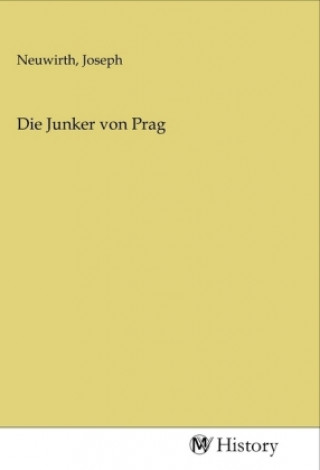 Knjiga Die Junker von Prag Joseph Neuwirth