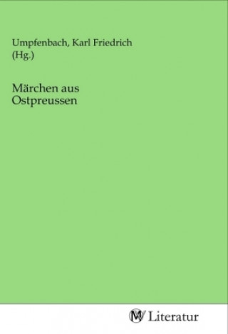 Knjiga Märchen aus Ostpreussen Karl Friedrich Umpfenbach