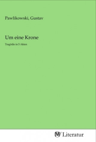 Knjiga Um eine Krone Gustav Pawlikowski