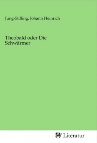 Knjiga Theobald oder Die Schwärmer Johann Heinrich Jung-Stilling
