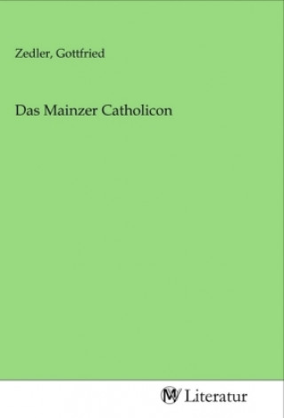 Knjiga Das Mainzer Catholicon Gottfried Zedler