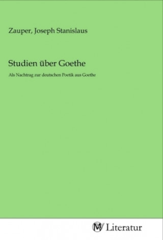 Knjiga Studien über Goethe Joseph Stanislaus Zauper