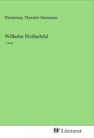 Kniha Wilhelm Wolfschild Theodor Hermann Pantenius