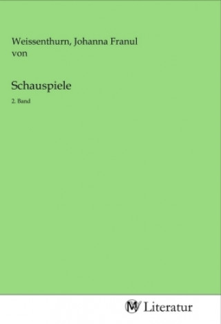 Knjiga Schauspiele Johanna Franul von Weissenthurn