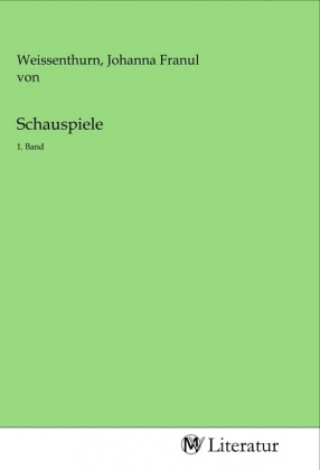 Knjiga Schauspiele Johanna Franul von Weissenthurn