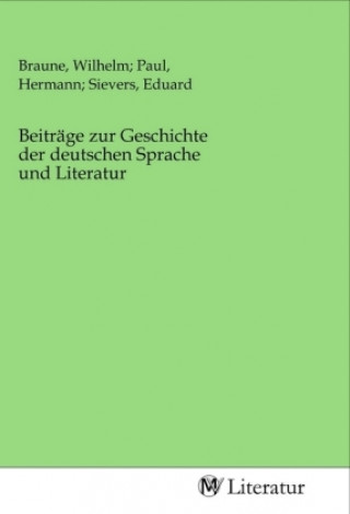 Kniha Beiträge zur Geschichte der deutschen Sprache und Literatur Braune