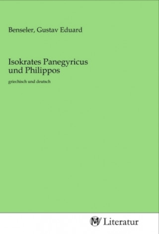 Книга Isokrates Panegyricus und Philippos Gustav Eduard Benseler