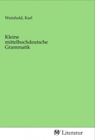 Kniha Kleine mittelhochdeutsche Grammatik Karl Weinhold