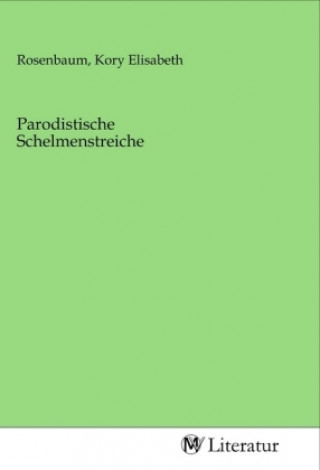 Knjiga Parodistische Schelmenstreiche Kory Elisabeth Rosenbaum