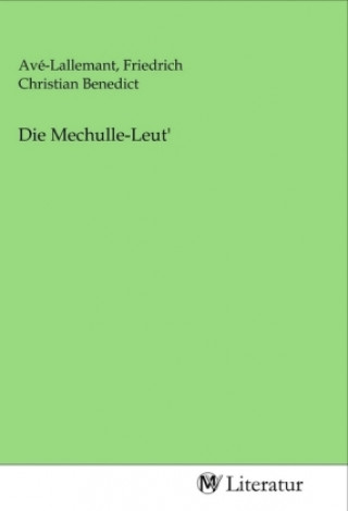 Knjiga Die Mechulle-Leut' Friedrich Christian Benedict Ave -Lallemant