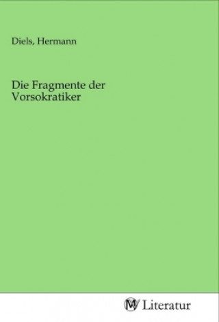 Carte Die Fragmente der Vorsokratiker Hermann Diels