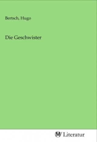 Book Die Geschwister Hugo Bertsch