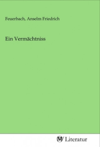 Libro Ein Vermächtniss Anselm Friedrich Feuerbach