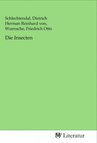 Knjiga Die Insecten Dietrich Herman Reinhard von Schlechtendal