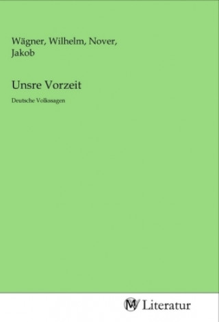 Kniha Unsre Vorzeit Wilhelm Wägner