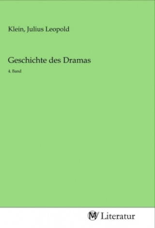 Knjiga Geschichte des Dramas Julius Leopold Klein