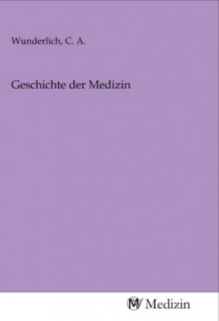 Knjiga Geschichte der Medizin C. A. Wunderlich