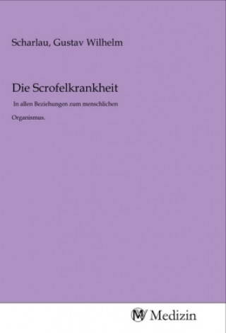 Knjiga Die Scrofelkrankheit Gustav Wilhelm Scharlau