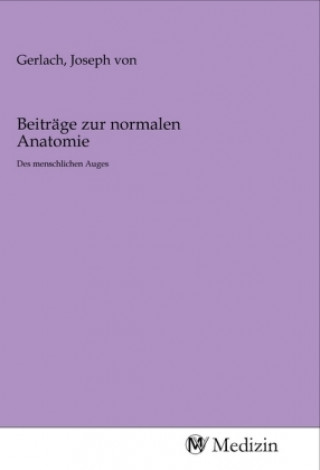 Kniha Beiträge zur normalen Anatomie Joseph von Gerlach