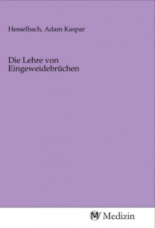 Knjiga Die Lehre von Eingeweidebrüchen Adam Kaspar Hesselbach