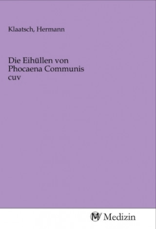 Book Die Eihüllen von Phocaena Communis cuv Hermann Klaatsch