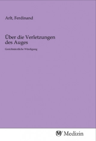 Kniha Über die Verletzungen des Auges Ferdinand Arlt