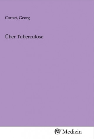 Knjiga Über Tuberculose Georg Cornet
