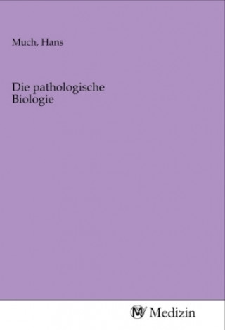Kniha Die pathologische Biologie Hans Much