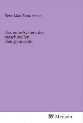Könyv Das neue System der maschinellen Heilgymnastik Herz