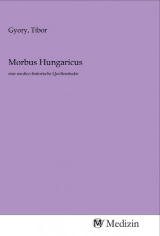 Knjiga Morbus Hungaricus Tibor Gyory