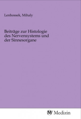 Knjiga Beiträge zur Histologie des Nervensystems und der Sinnesorgane Mihaly Lenhossek