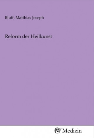 Buch Reform der Heilkunst Matthias Joseph Bluff