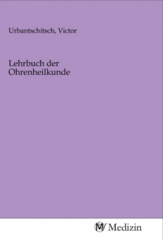 Kniha Lehrbuch der Ohrenheilkunde Victor Urbantschitsch