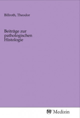 Knjiga Beiträge zur pathologischen Histologie Theodor Billroth