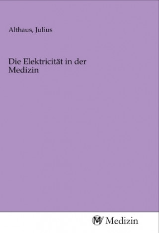 Boek Die Elektricität in der Medizin Julius Althaus