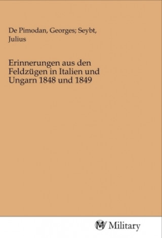 Kniha Erinnerungen aus den Feldzügen in Italien und Ungarn 1848 und 1849 De Pimodan