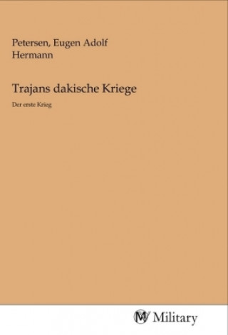 Knjiga Trajans dakische Kriege Eugen Adolf Hermann Petersen