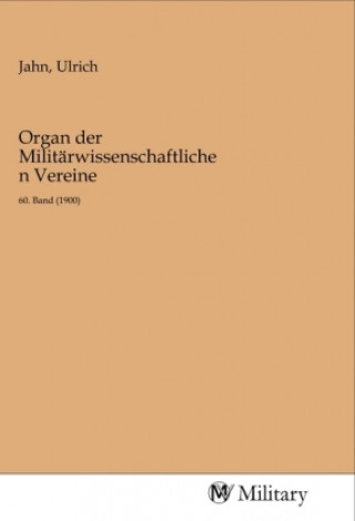 Kniha Organ der Militärwissenschaftlichen Vereine Ulrich Jahn